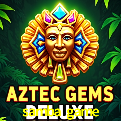 samba game,samba.game